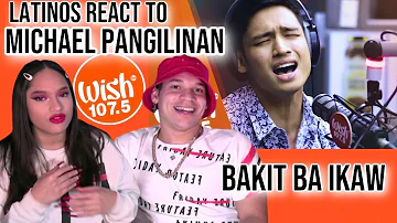 Latinos react to Michael Pangilinan sings "Bakit Ba Ikaw" LIVE on Wish | REACTION