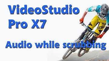 Corel VideoStudio Pro X7, audio while scrubbing
