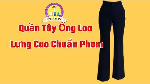 3/Hướng Dẫn Cách Cắt Quần Tây Ống Loa Lưng Cao Đơn Giản Dễ Hiểu/Quần Tây Nữ/@utgomtv7311