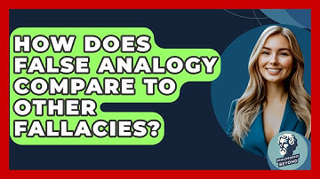 How Does False Analogy Compare To Other Fallacies? - Philosophy Beyond
