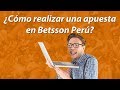 ¿Cómo realizar una apuesta en Betsson Perú?