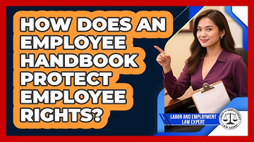 How Does An Employee Handbook Protect Employee Rights? - Labor and Employment Law Expert