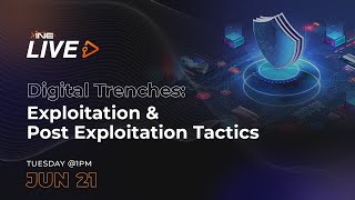 Digital Trenches: Exploitation &amp; Post Exploitation Tactics