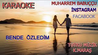 Bende Özledi̇m 2025 Karaoke Muharrem Babuççu