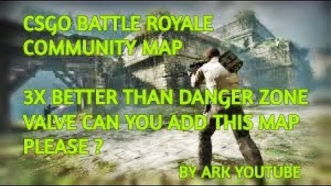CSGO battle royale community  map 