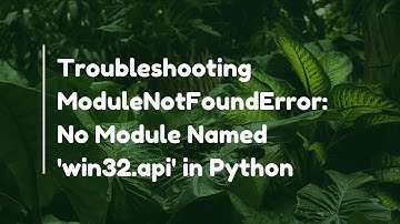 Troubleshooting ModuleNotFoundError: No Module Named 