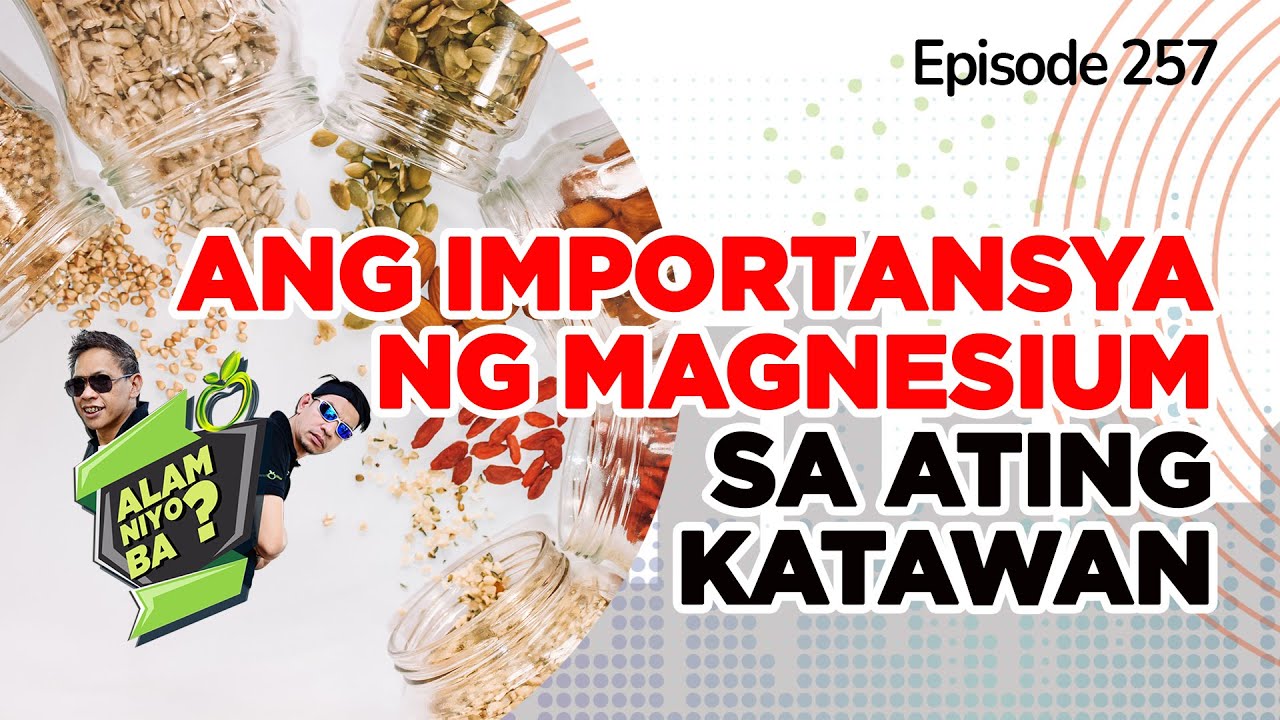 Alam Niyo Ba? Episode 257⎢‘Importance of Magnesium in our Body‘