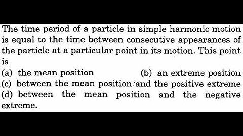 The time period of a particle in simple harmonic motion is equal to the