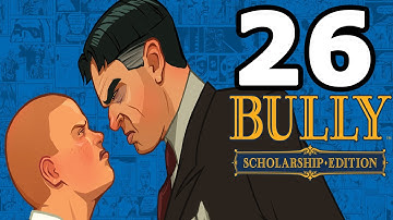 Bully: Scholarship Edition Walkthrough Part 26 - No Commentary Playthrough (PC)