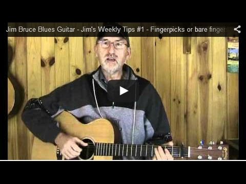 Play Blues Guitar - Jim's Weekly Tips #1 - Fingerpicks or bare fingers?