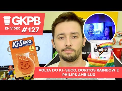 Volta do Ki-Suco, Doritos Rainbow e Philips Ambilux | GKPB Em Vídeo #127
