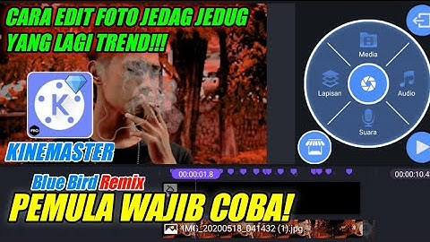 Cara Edit Foto Jadi Video JEDAG JEDUG Menggunakan Kinemaster