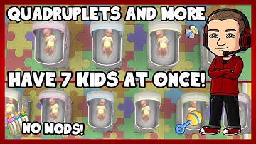 Sims 4 - How to Get Quadruplets and More! (7 KIDS AT ONCE!!??) (NO MODS)