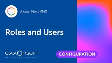 Configuring Roles and Users in Axxon Next VMS