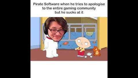 Pirate Software when he tries to apologise to the entire gaming community