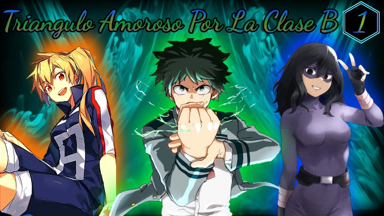 Triangulo Amoroso Por La Clase B. Capítulo 1: Después De 1A Vs 1B (Izuku x Setsuna x Kendo)
