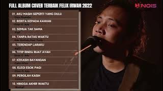 AKU MASIH SEPERTI YANG DULU - FELIX IRWAN | TOP MUSIC PLAYLIST FELIX IRWAN TERBAIK 2022