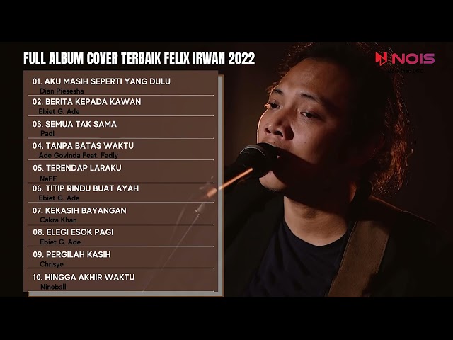 AKU MASIH SEPERTI YANG DULU - FELIX IRWAN | TOP MUSIC PLAYLIST FELIX IRWAN TERBAIK 2022 class=