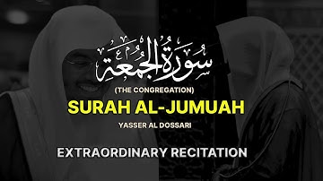 MESMERIZING | Surah Al-Jumu‘ah (The Congregation) سورة الجمعة | Yasser Al Dosari | ياسر الدوسري