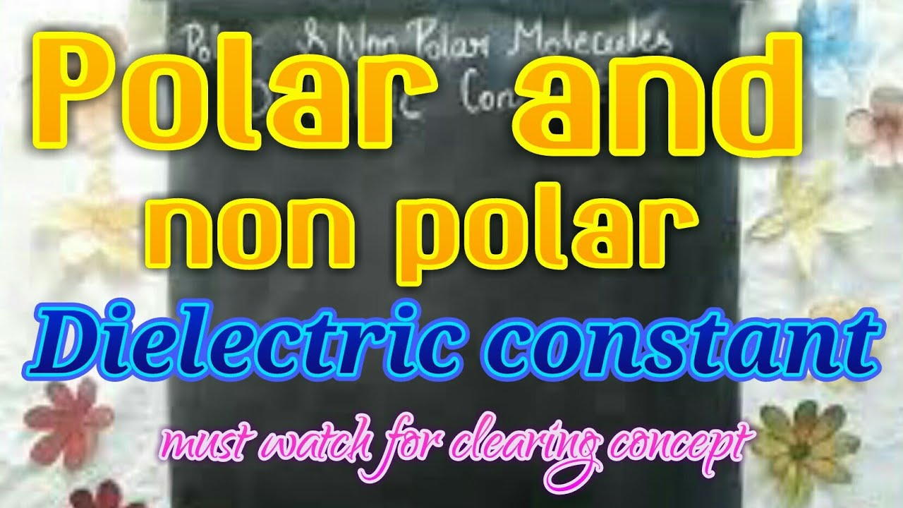 Polar, Non Polar and Dielectric constant - YouTube