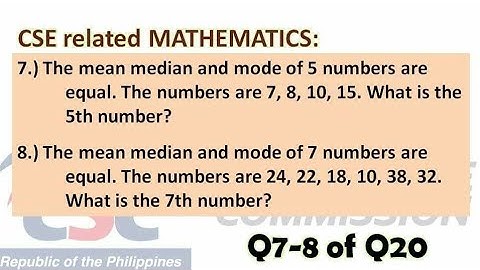 Q7&8: Civil Service Exam related MATHEMATICS about MEAN MEDIAN MODE are equal....