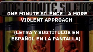 One Minute Silence - A More Violent Approach (Lyrics/Sub Español) (HD)