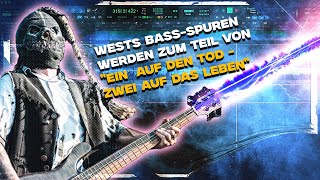 Wie WESTs Bass-Spuren zum Teil von EIN` AUF DEN TOD - ZWEI AUF DAS LEBEN wurden