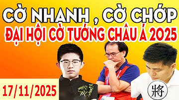 CỜ CHỚP , CỜ NHANH - ĐẠI HỘI CỜ TƯỚNG CHÂU Á 2025 : LẠI LÝ HUYNH , VƯƠNG VŨ BÁC , NGUYỄN THÀNH BẢO
