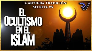 El Ocultismo en el ISLAM - Antigua Tradición Secreta #5