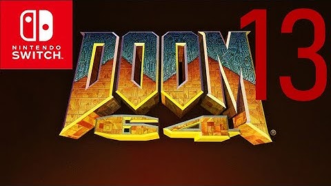 Doom 64 (Nintendo Switch)  (I Own Doom) Part 13