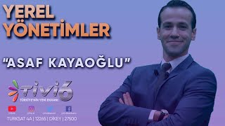 Tivi 6 | Yerel Yönetimler | Kırşehir Bld. Bşk. Yard. Asaf Kayaoğlu