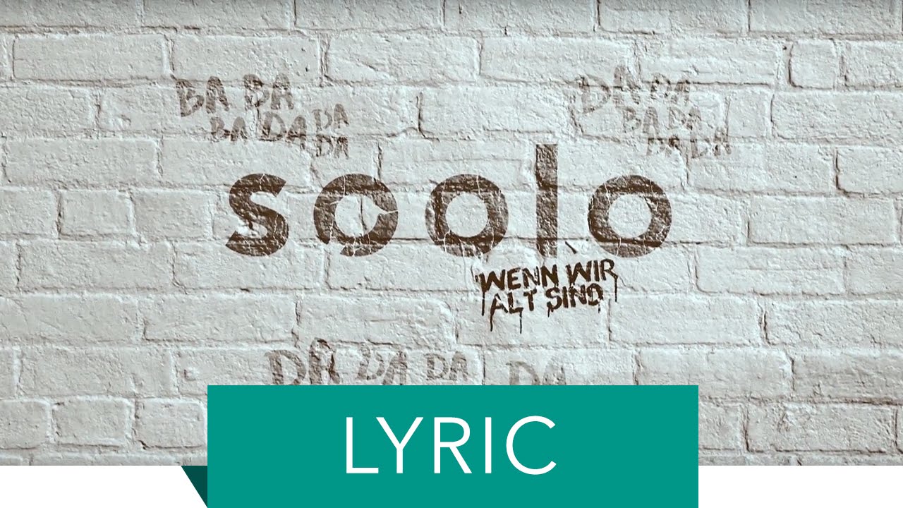 Soolo - Wenn Wir Alt Sind (Offizielles Lyric Video)