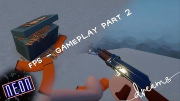 Dreams PS4 | FPS - Gameplay Mechanics Tutorial | Part 2