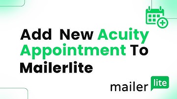 How to Add a New Acuity Appointment to MailerLite (Step By Step)