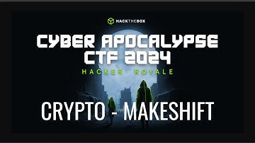 HTB Cyber Apocalypse CTF 2024 | Hacker Royale | Crypto  - Makeshift