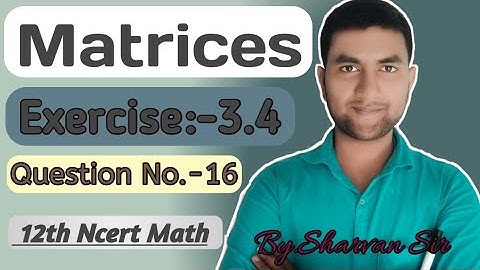 Matrices Class 12 Maths Chapter 3 ||  Exercise -3.4 Question No.-16 Solution NCERT
