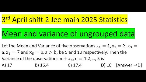 Let the Mean and Variance of five observations x_1=1,x_2=3,x_3=a,x_4=7 and x_5=b,ab, be 5 and #pyq