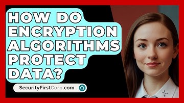 How Do Encryption Algorithms Protect Data? | SecurityFirstCorp News
