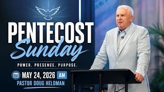 Pentecost Sunday | 05/24/2026 AM | Pastor Doug Heldman |