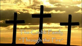 The Crabb Family "Through the Fire" The Crabb Family "Through the Fire"