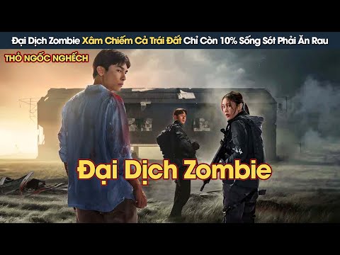 [Review Phim] Đại Dịch Zombie Xâm Chiếm Cả Trái Đất Con Người Chỉ Còn 10% Sống Sót Phải Ăn Rau