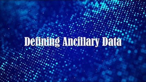 Defining Ancillary Data