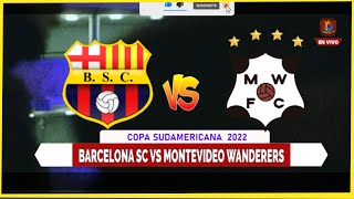 🔴 Barcelona sc vs Montevideo Wanderers  en VIVO por la COPA sudamericana 2022 screenshot 1