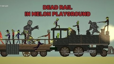 Dead Rails in melon playground mod and saves