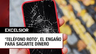 Teléfono Roto, Una Nueva Modalidad De Estafa De La Que Te Debes Cuidar