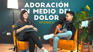 PODCAST EP 6 - Adoración en medio del dolor: ¿Por qué seguimos adorando? by Ana y Ricky 4,463 views 3 weeks ago 50 minutes