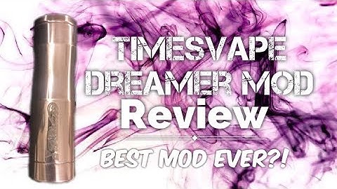 TimesVape | Dreamer Mechanical Mod Review