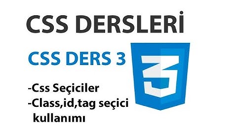 CSS Ders 3: Css Seçiciler - Class-İd-Etiket Seçici Kullanımı
