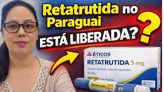 Retatrutida da Éticos (Paraguai) está liberada? Entenda o que realmente aconteceu