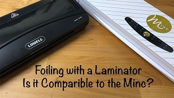 Foiling with a Laminator - Is it Comparable to a Minc?